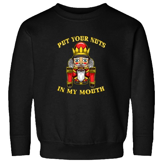 Inappropriate Christmas NUTCRACKER Put Your NUTS In My Mouth Sweatshirts