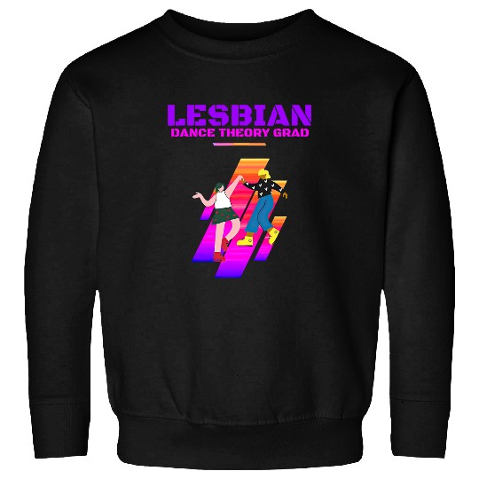 Lesbian Dance Theory Grad Pride Month Apparel Sweatshirts