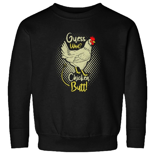 Chicken Poultry Guess What Chicken Butt Funny Chick Lover 352 Sweatshirts