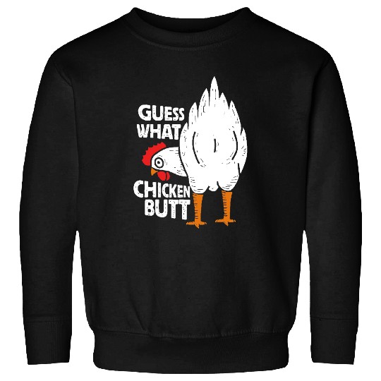 Chicken Poultry Funny Guess What Chicken Butt White Design 504 Sweatshirts