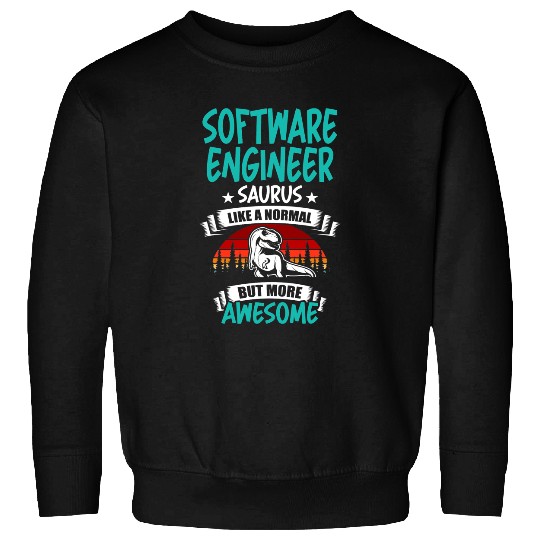 Dinosaur Dino Software Engineer Saurus Like Normal T Rex Dinosaur Sweatshirts