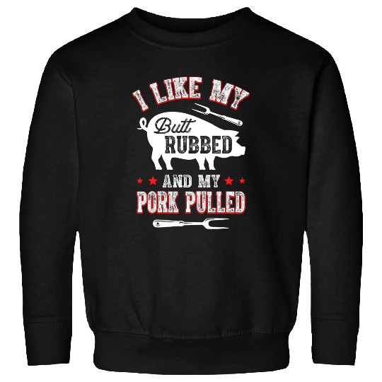 I Like Butt Rubbed My Pork Pulled Funny BBQ Party Grilling 2 Sweatshirts
