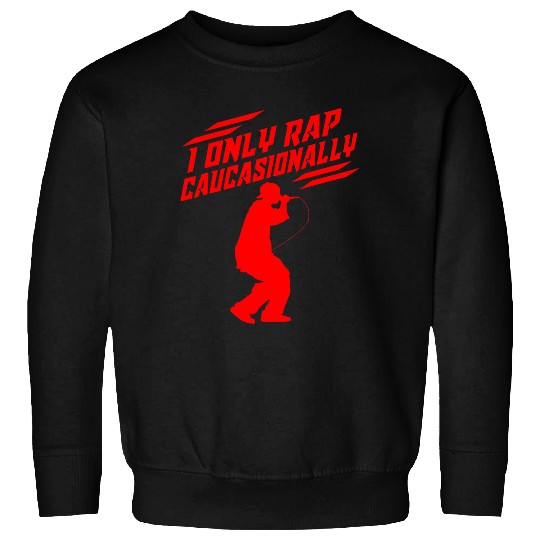 Funny I Rap Caucasionally HipHop Rap Gift Men Cool Rapping Sweatshirts