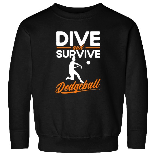Dodgeball Player Dive And Survive Dodgeball Sweatshirts