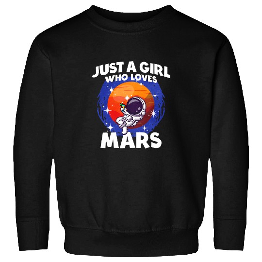 Just A Girl Who Loves Mars Sweatshirts