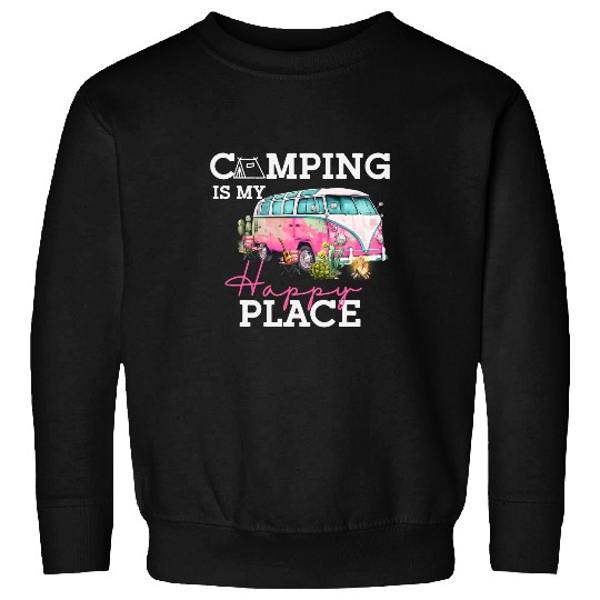 Camping Camp Is My Happy Place Happy Camper Lover Camper Sweatshirts
