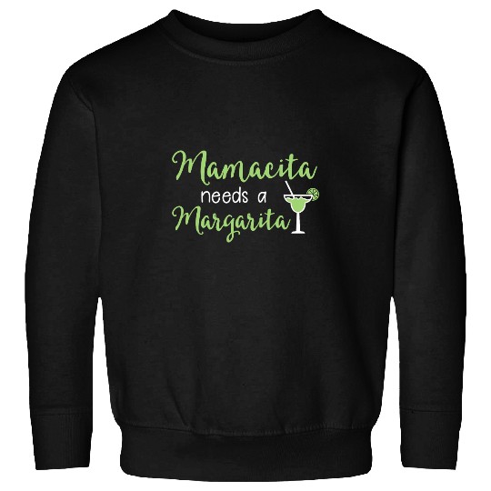 Mamacita needs a Margarita Sweatshirts