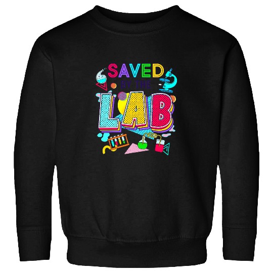 Saved By The Lab 90s Vibes Retro Lab Week Laboratory Tech Sweatshirts