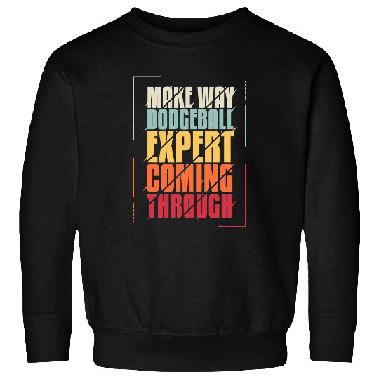 MAKE WAY DODGEBALL EXPERT Sweatshirts