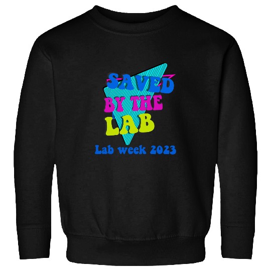 Saved By The Lab Lab Week Laboratory Day Sweatshirts