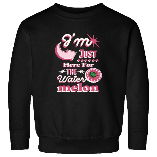 Im Just Here For The Watermelon Funny Summer Sweatshirts