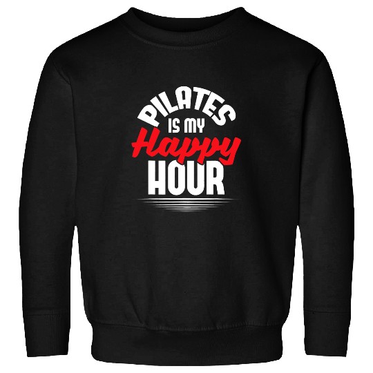 Pilates Is My Happy Hour Fitness Coachs Personal Trainer Sweatshirts