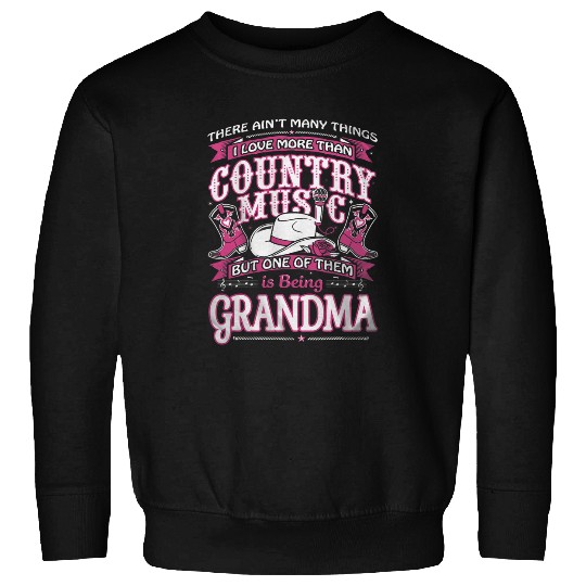 I Love Country Music And Being Grandma Sweatshirts
