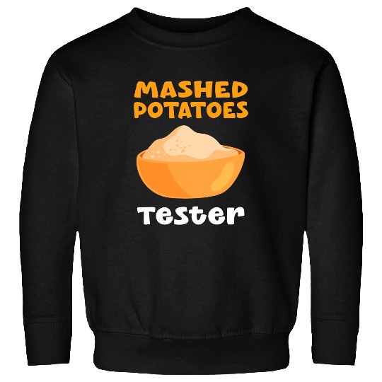 Mashed Potatoes Tester Potato Lover Sweatshirts
