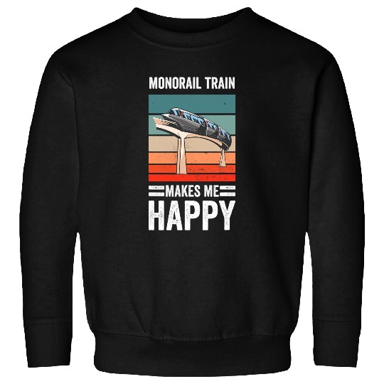 Monorail Train Makes Me Happy Monorail Train Railway Lover Sweatshirts