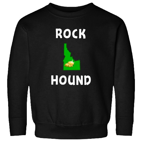 Rock Hound Idaho Rockhounding Geologist Gift Rockhound Sweatshirts