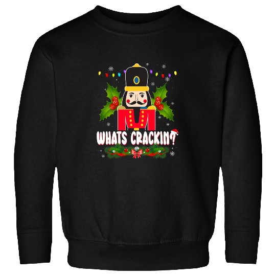 Whats Crackin Funny Christmas Nutcracker Lover Sweatshirts