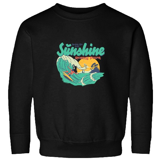 Rocky Point Summer Time Bring On The Sunshine Beach Waves Sweatshirts