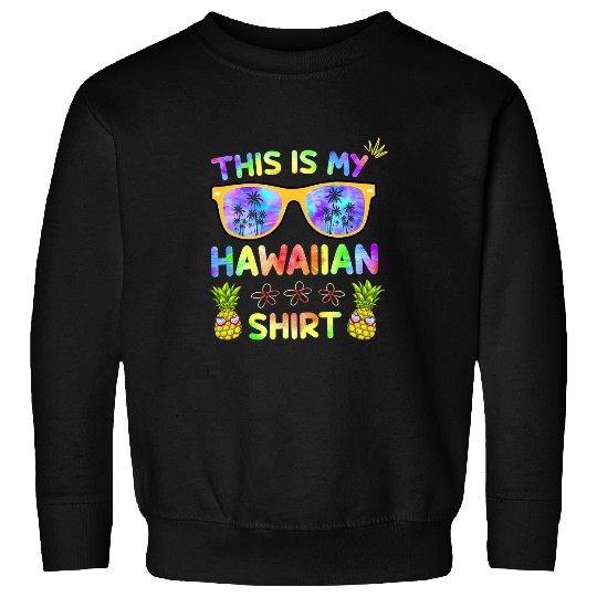This Is My Hawaiian Luau Aloha Hawaii Beach pineapples 5 9 8 Sweatshirts