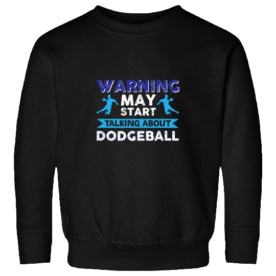 Warning May Start Talking About Dodgeball 8 Sweatshirts