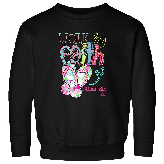 Walk By Faith Not By Sight Christian Bible Verse Summer Gift Sweatshirts