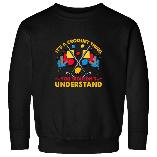Croquet Croquet Funny Saying 21 Sweatshirts