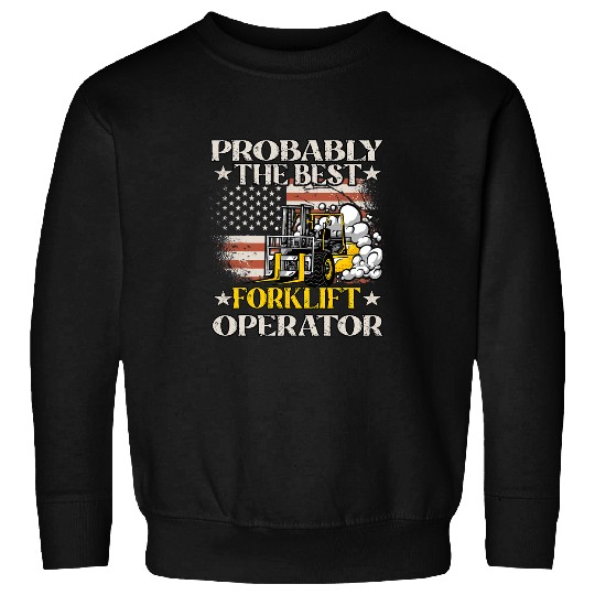 Probably The bests Forklift Operator Forklift Driver Sweatshirts