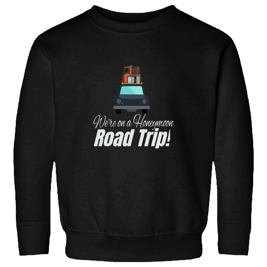 WERE ON A HONEYMOON ROAD TRIP CAR WITH LUGGAGE DRAWING Sweatshirts