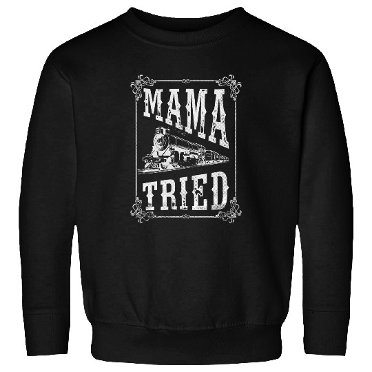 Country Music Mama Tried Redneck Outlaw Western Vintage Sweatshirts