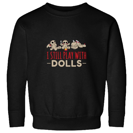 Play With Dolls I Voodoo Doll Occult Witchcraft Black Magick Sweatshirts