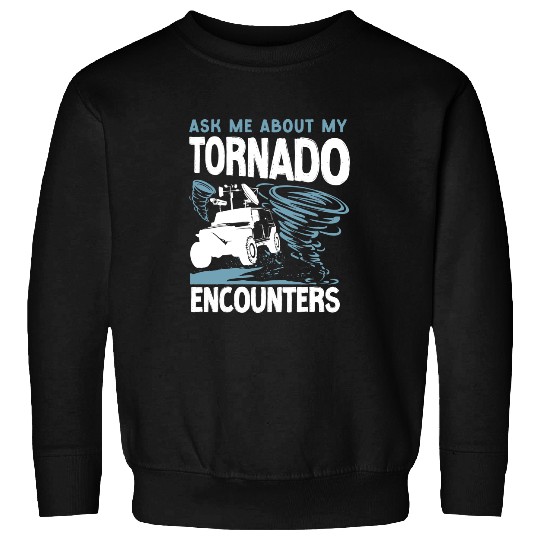 Storm Chaser Hurricane Meteorology Tornado Ask Me About My 1 Sweatshirts