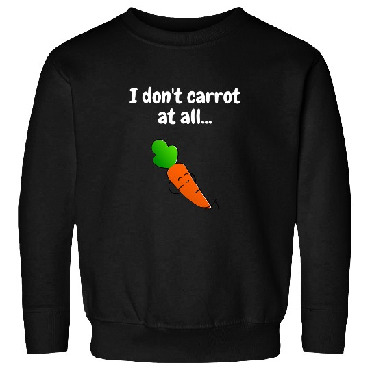 I Dont Carrot At All Funny Vegetable Vegan Sweatshirts