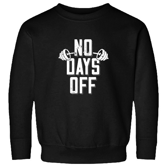 No Days Off Bodybuilder Saying Barbell Bodybuilding Sweatshirts