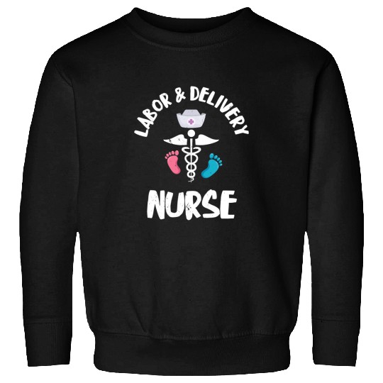 Nursing Labor Delivery nurses Newborn nurses LD nurses Hospital Sweatshirts