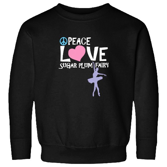 Peace Love Sugar Plum Fairy Nutcracker Ballet Gifts Sweatshirts
