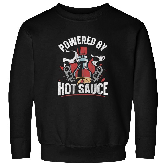 Powered by hot sauce Quote for a Hot Sauce Lover Sweatshirts