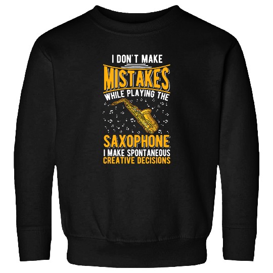 Saxophone Lover Creative Decisions Saxophonist 3 Sweatshirts