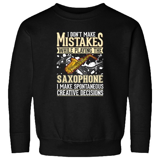 Saxophone Lover Creative Decisions Saxophonist 22 Sweatshirts