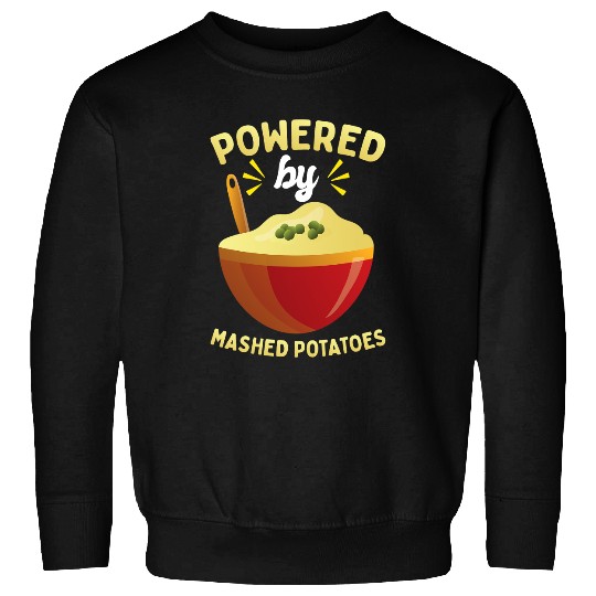 Powered By Mashed Potatoes Potato Lover Thanksgiving Sweatshirts