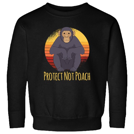 Protect Not Poach Ape Monkey Chimpanzee Sweatshirts