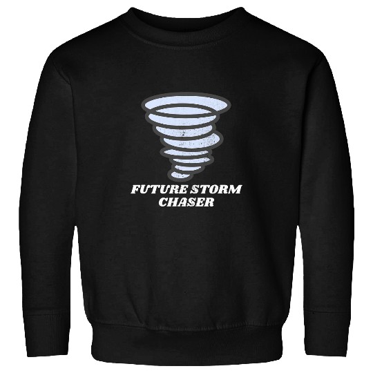 Tornado Chasing Weather Meteorologist Future Storm Chaser Sweatshirts