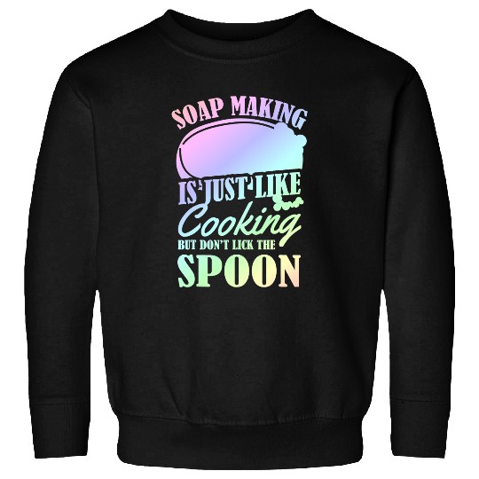 Soap Making Is Just Like Cooking Funny Soap Maker Pun 2 Sweatshirts