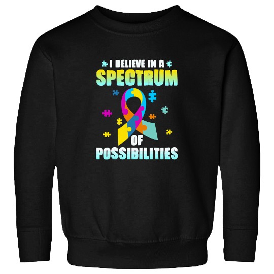 I Believe In A Spectrum Of Possibilities Sweatshirts