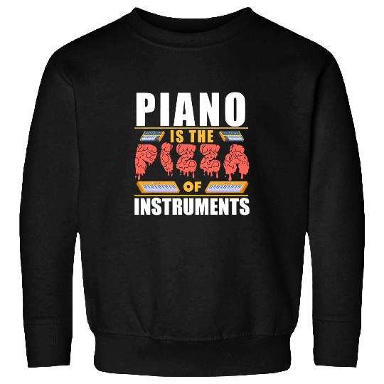 Piano Music Is The Pizza Of Instruments Classical Music Pianists Sweatshirts