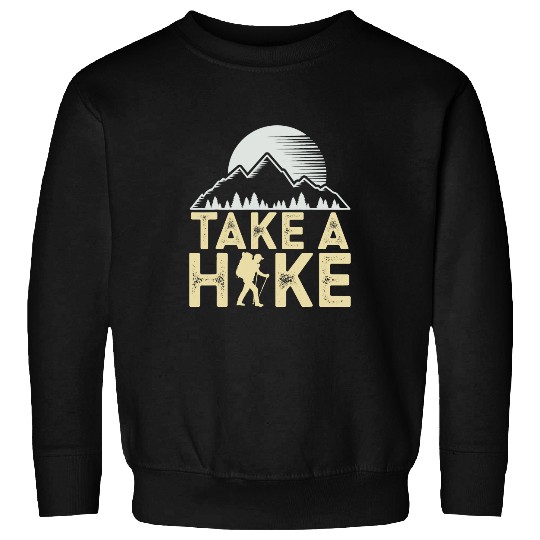Hiking Hiker Take A Hike Camping Nature Hike Sweatshirts