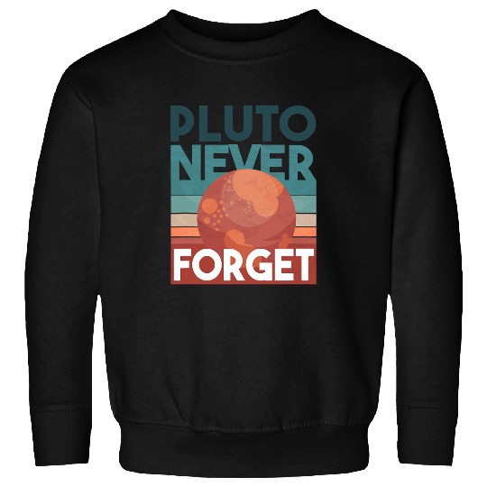 Pluto never forget Sweatshirts