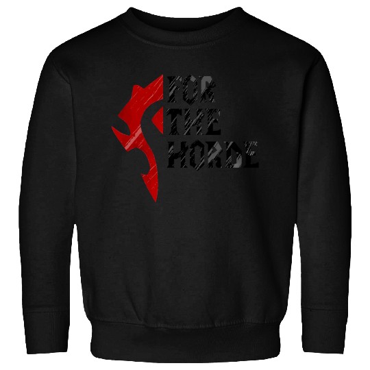 For The Horde! - Warcraft - Sweatshirts