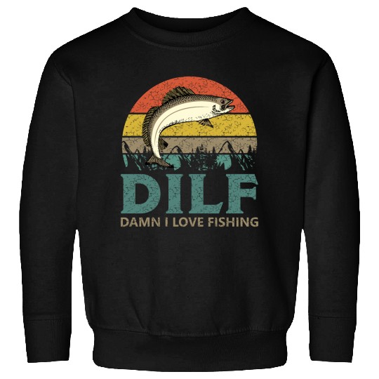 DILF - Damn I love Fishing! Sweatshirts
