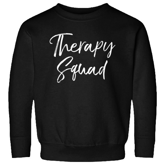 Matching Physical Therapist Gifts for Groups Therapy Squad Sweatshirt
