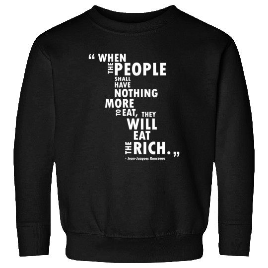 Philosophy Rousseau Quote  Eat the Rich Sweatshirt